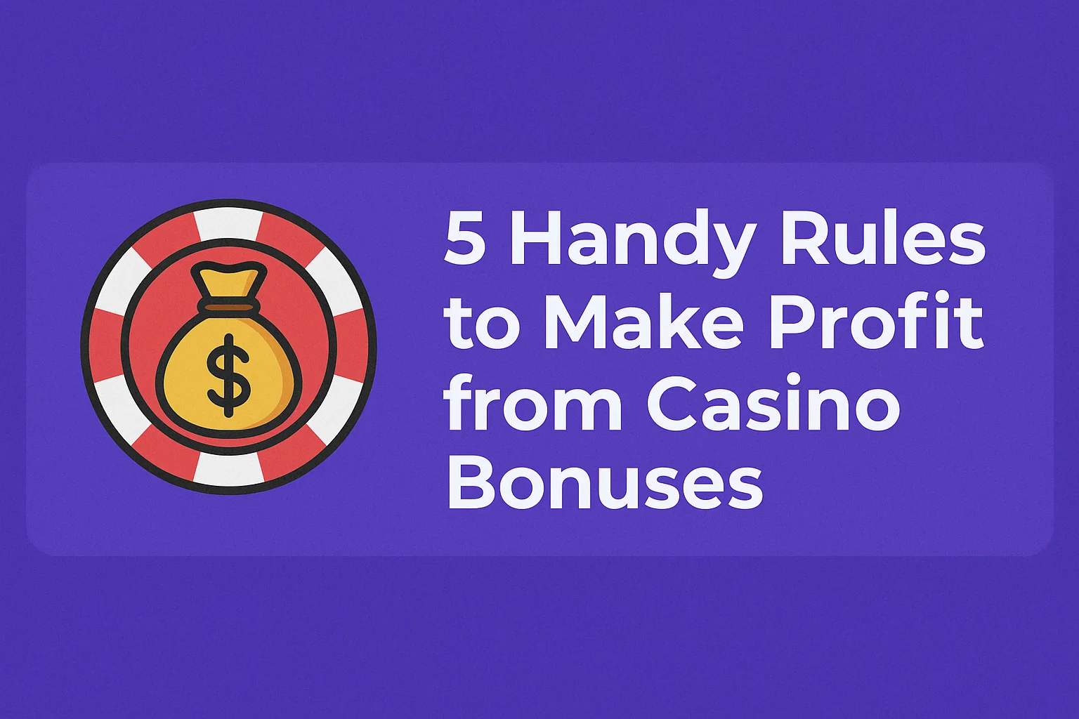 5 Handy Rules to Make Profit from Casino Bonuses