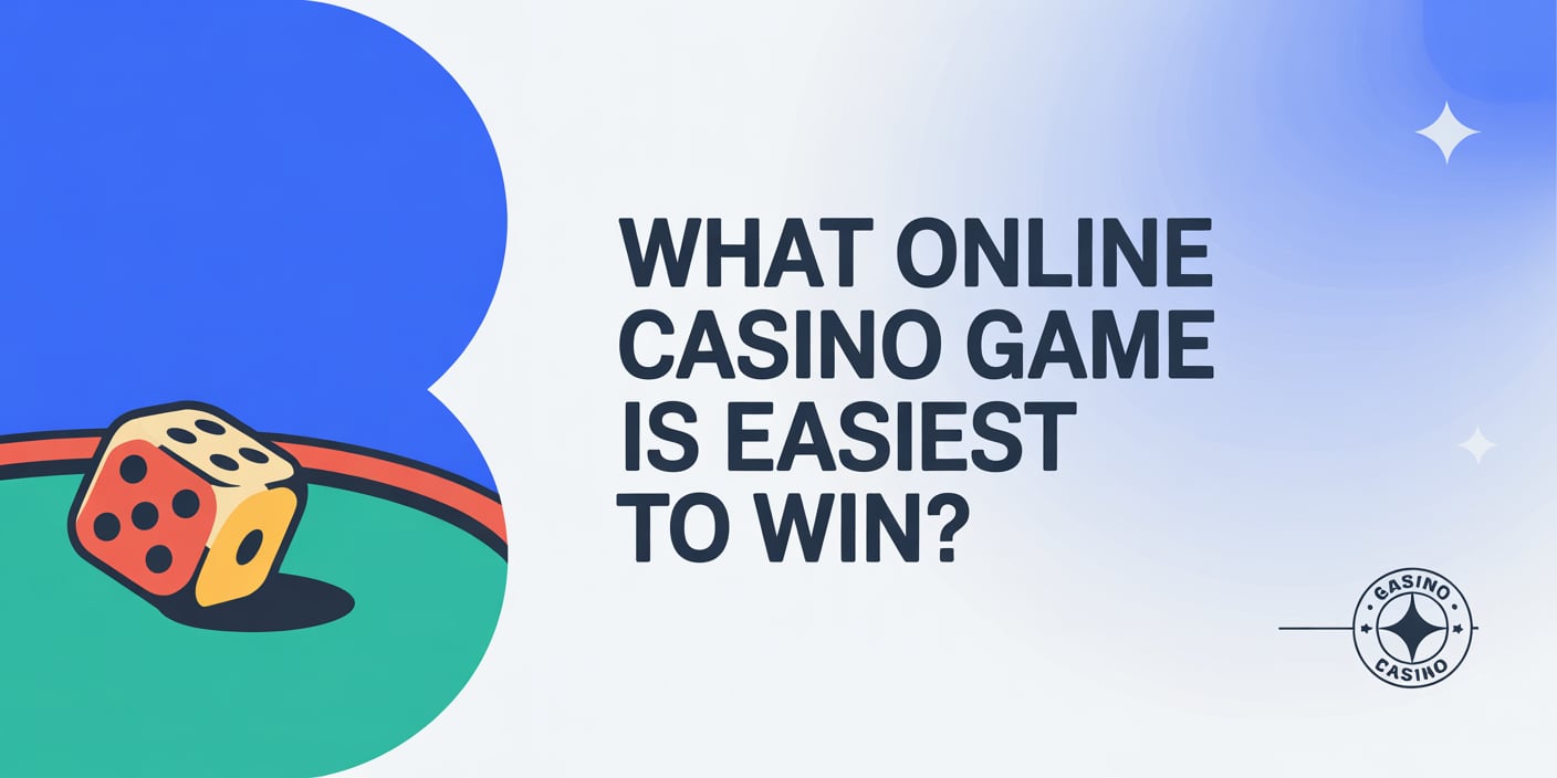 What Online Casino Game is Easiest to Win