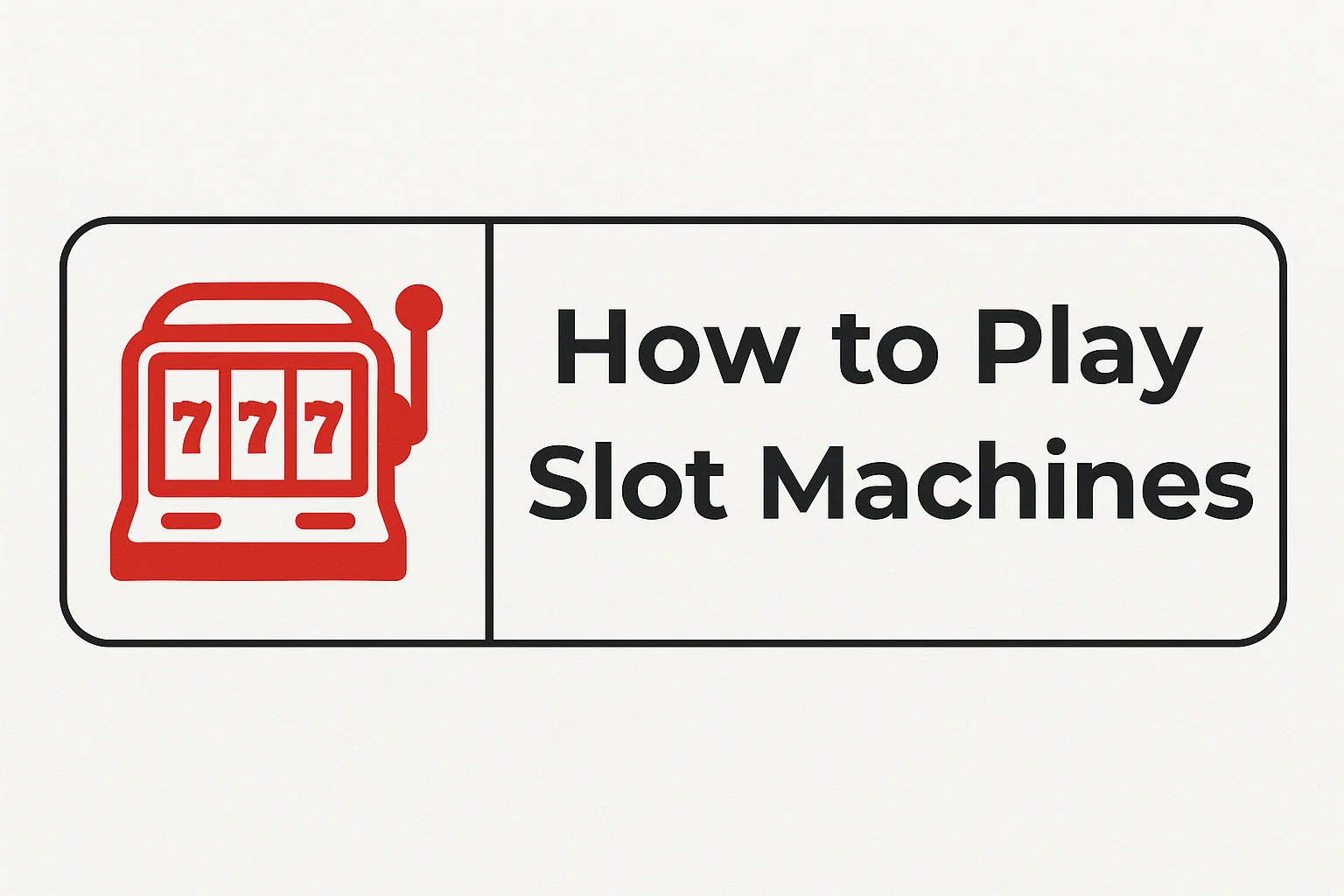 How to Play Slot Machines